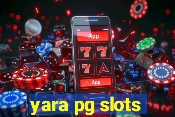yara pg slots